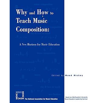 Why And How To Teach Music Composition A New Horizon For Music Education - Bloomsbury Publishing PLC