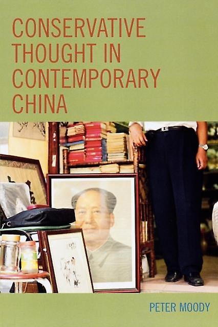 Conservative Thought In Contemporary China by Peter Moody Paperback Book
