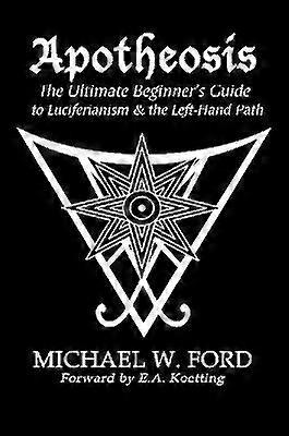 Apotheosis - The Ultimate Beginner's Guide to Luciferianism & the Left-Hand Path