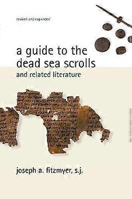 A Guide to the Dead Sea Scrolls and Related Literature