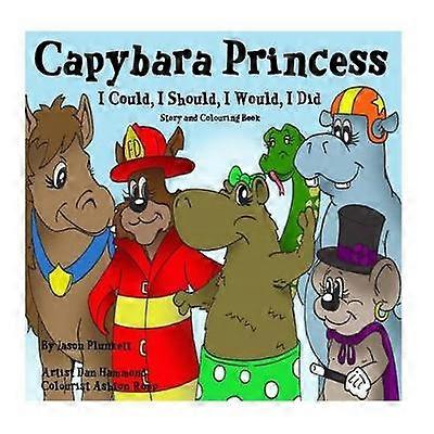 Capybara Princess  I Could I Should I Would I Did