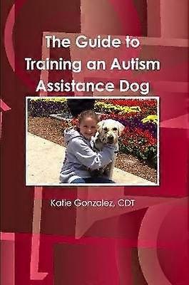 The Guide to Training an Autism Assistance Dog