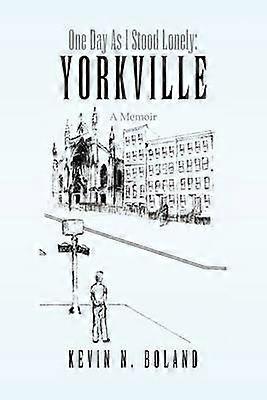 One Day As I Stood Lonely Yorkville