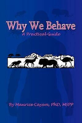 Why We Behave A Practical Guide