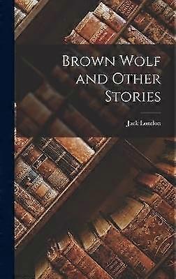 Brauner Wolf und andere Geschichten