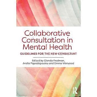 Collaborative Consultation in Mental Health Guidelines for the New Consultant