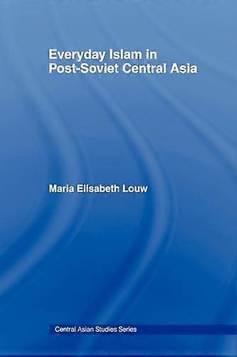 Everyday Islam in Post Soviet Central Asia