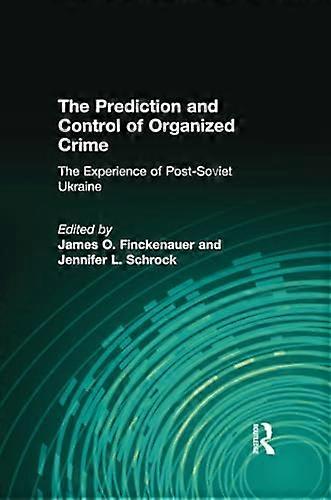 The Prediction and Control of Organized Crime: The Experience of Post Soviet Ukraine