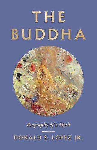The Buddha - Donald S. Lopez - Biography: religious and spiritual - Yale University Press - Hardback