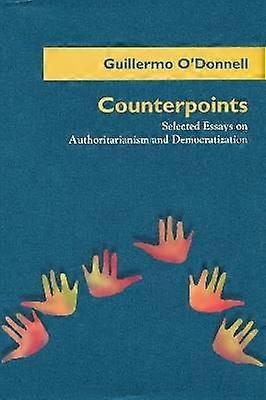 Counterpoints - Selected Essays on Authoritarianism and Democratization
