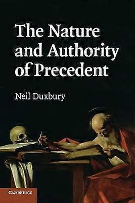 The Nature and Authority of Precedent