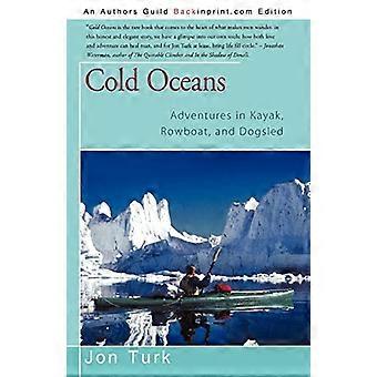 Cold Oceans: Abenteuer im Kajak, Ruderboot und Hundeschlitten