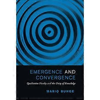 Opkomst en convergentie: kwalitatieve nieuwheid en de eenheid van kennis (Toronto Studies in filosofie)