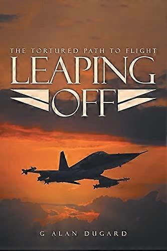 Leaping Off : the Tortured Path to Flight