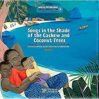 Lieder im Schatten der Cashew- und Kokospalmen: Von Westafrika bis in die Karibik (Band 1) (Digital Audio Edition)