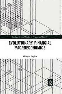 Evolutionary Financial Macroeconomics - Giorgos Argitis