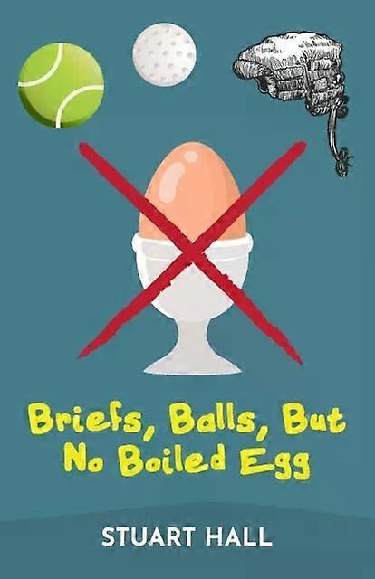 Briefs Balls But No Boiled Egg - Stuart Hall