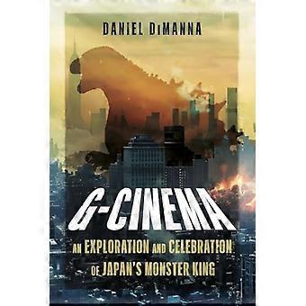 G Cinema An Exploration and Celebration of Japans Monster King
