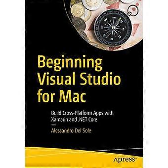 Beginning Visual Studio For Mac Build Cross-platform Apps With Xamarin - Alessandro Del Sole - Paperback - en Book