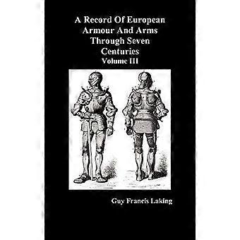 A Record Of European Armour And Arms Through Seven Centuries Volume Iii - Guy Francis Laking - Hardcover - en Book
