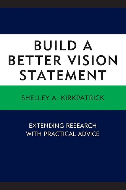 Build A Better Vision Statement by Shelley A. Kirkpatrick Paperback