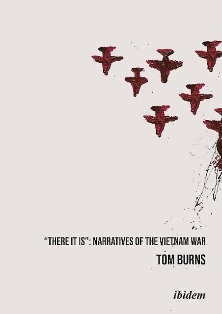 There It Is Narratives Of The Vietnam War by Tom Burns Paperback Book