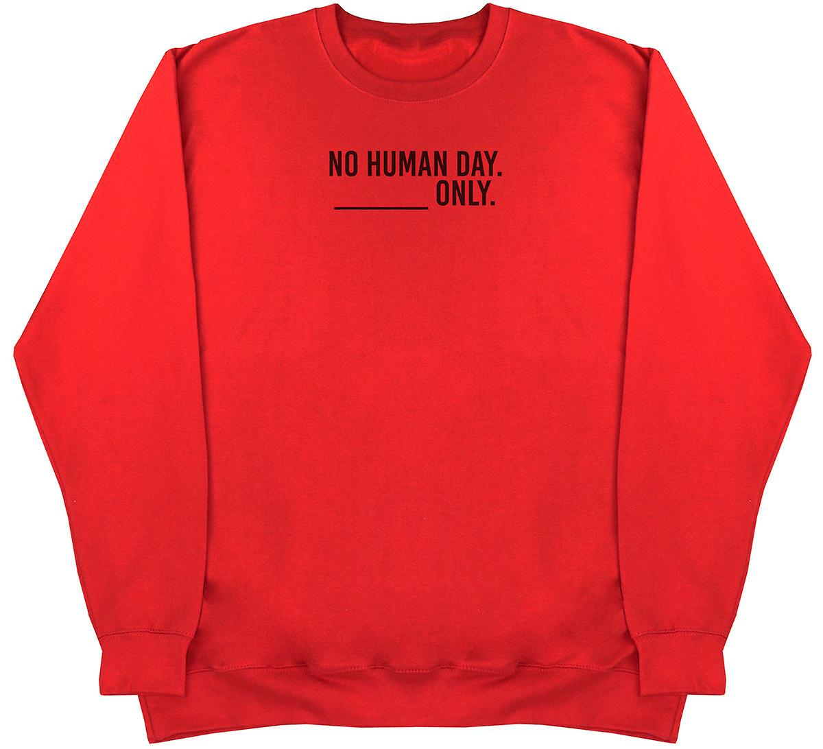 No Human Day. ___ Only. - Kids Oversized Comfy Sweater