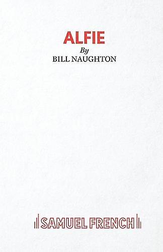 Alfie - A Play - Bill Naughton