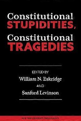 Constitutional Stupidities Constitutional Tragedies