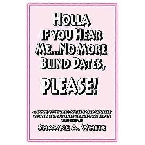Holla if You Hear Me... No more Blind Dates, Please!