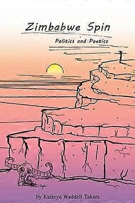 Zimbabwe Spin Politics and Poetics