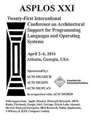 ASPLOS XXI 21a Conferenza Internazionale ACM sul Supporto Architettonico per Linguaggi di Programmazione e Sistemi Operativi