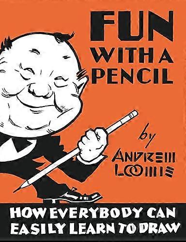 Fun With A Pencil: How Everybody Can Easily Learn to Draw