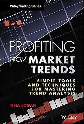 Profiting from Market Trends Simple Tools and Techniques for Mastering Trend Analysis