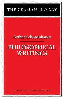 Philosophical Writings: Arthur Schopenhauer