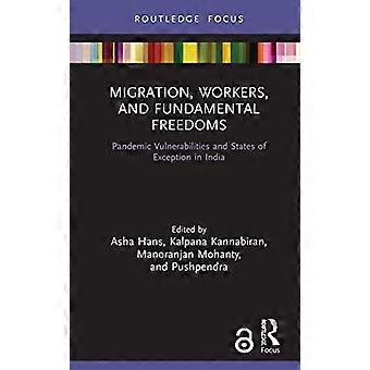 Migration Workers and Fundamental Freedoms Pandemic Vulnerabilities and States of Exception in India