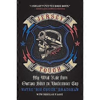 Jersey-Tough: Meine wilden Ritt von Outlaw Biker, Undercover-Cop