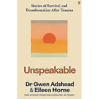Unspeakable Stories of Survival and Transformation After Trauma