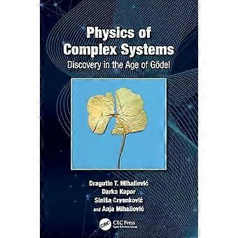 Physics Of Complex Systems Discovery In The Age Of Gdel - Dragutin Mihailovi