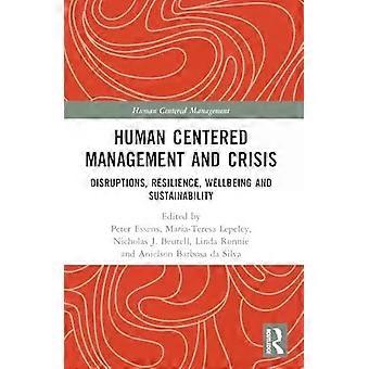 Human Centered Management And Crisis Disruptions Resilience Wellbeing And - Taylor & Francis Ltd