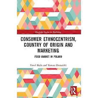 Consumer Ethnocentrism Country Of Origin And Marketing Food Market In Poland - Pawe Brya
