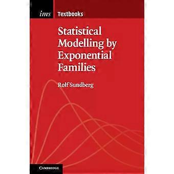 Statistical Modelling By Exponential Families - Rolf Sundberg