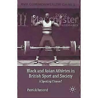 Black And Asian Athletes In British Sport And Society A Sporting Chance - P. Ismond