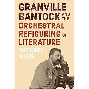 Granville Bantock og litteraturens orkestrale genformulering