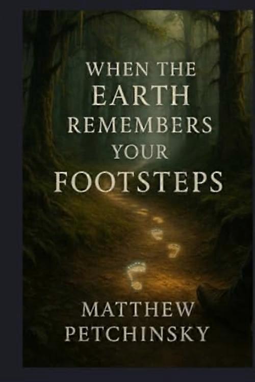 When the Earth Remembers Your Footsteps
