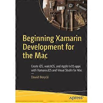 Beginning Xamarin Development For The Mac Create Ios Watchos And Apple Tvo - Dawid Borycki - Paperback - en Book