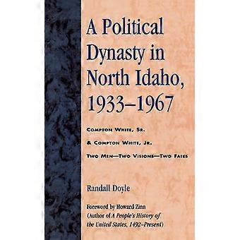 Political Dynasty In North Idaho 1933-1967 Compton White Sr. & Compton Whi - Randall Doyle - Paperback - English Book - History