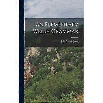 An Elementary Welsh Grammar - John Morris-Jones - Paperback - English Book - History