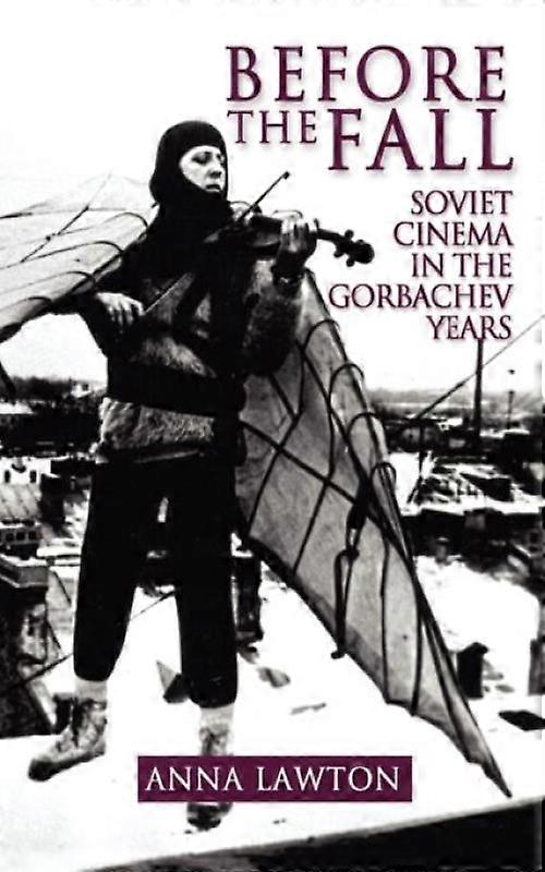 Before The Fall Soviet Cinema In The Gorbachev Years