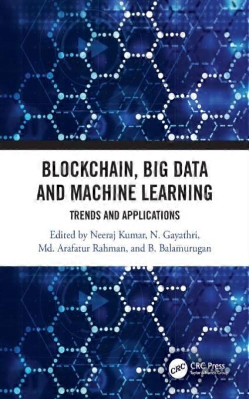 Blockchain Big Data And Machine Learning Trends And Applications